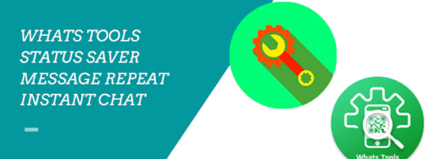 Whats Tools For WatsappStatus Saver,Instant Chat Mod APK (Premium Unlocked)